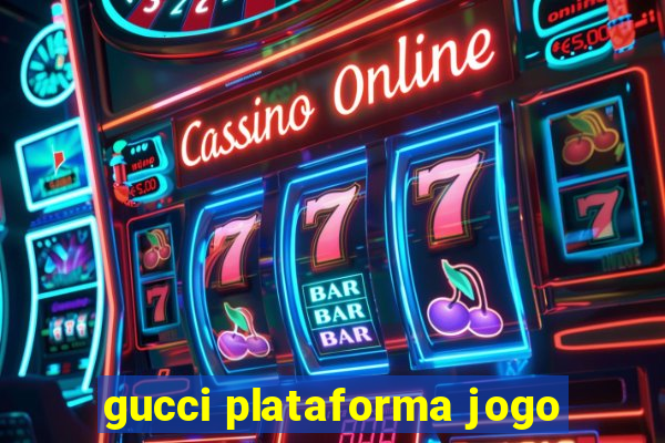 gucci plataforma jogo